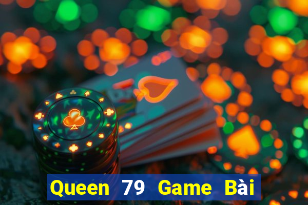 Queen 79 Game Bài Phái Mạnh