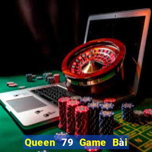 Queen 79 Game Bài Phái Mạnh