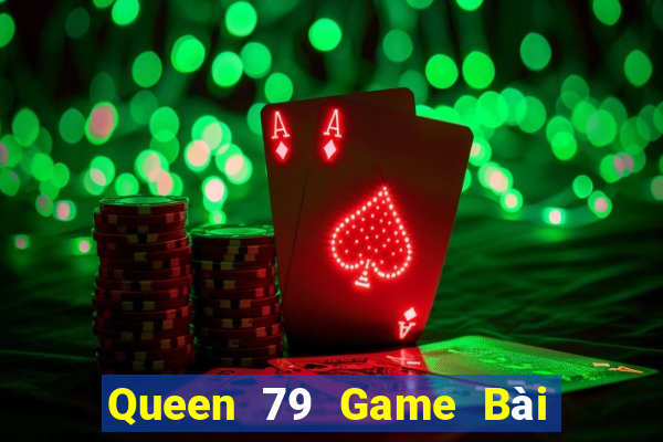 Queen 79 Game Bài Phái Mạnh