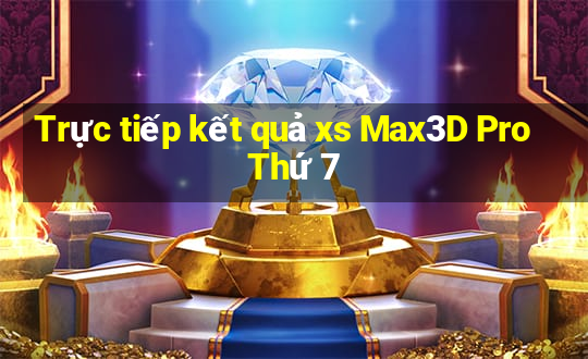 Trực tiếp kết quả xs Max3D Pro Thứ 7