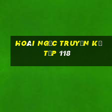 hoài ngọc truyền kỳ tập 118