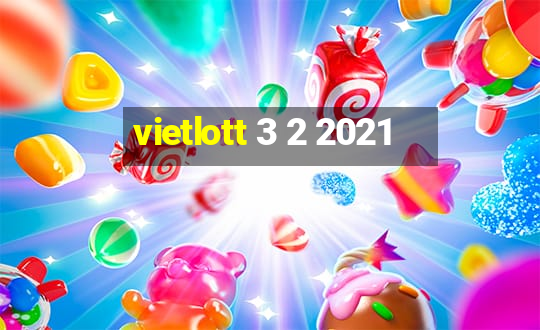 vietlott 3 2 2021