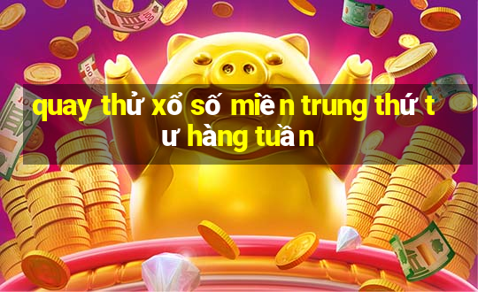 quay thử xổ số miền trung thứ tư hàng tuần