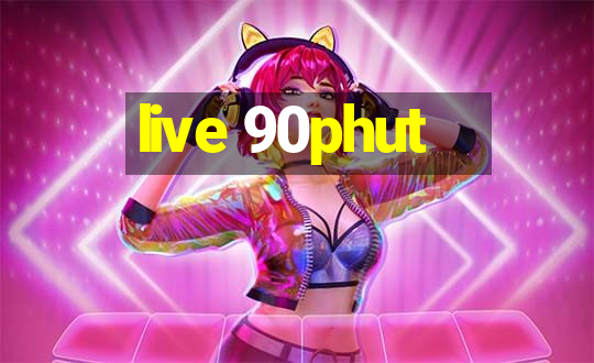 live 90phut