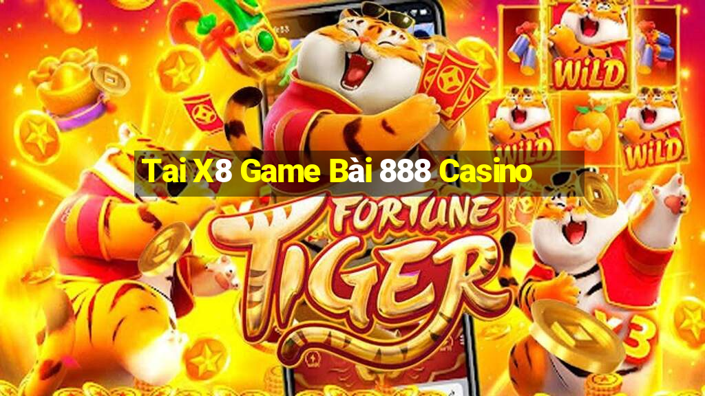 Tai X8 Game Bài 888 Casino