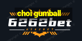 choi gumball