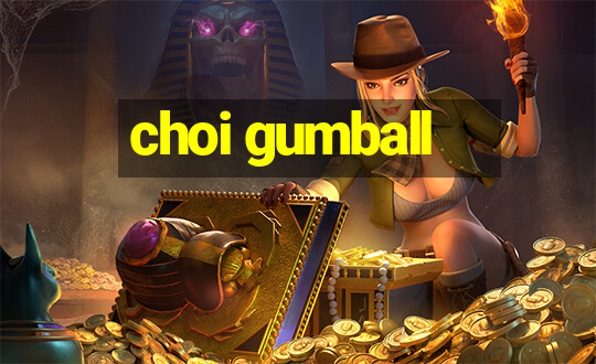 choi gumball