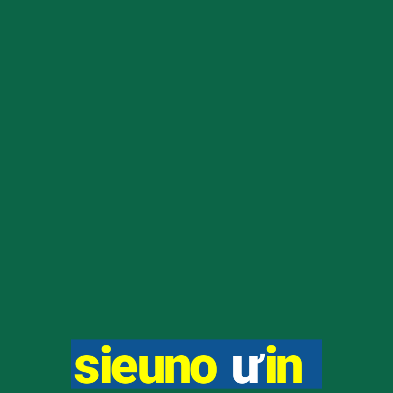 sieuno ưin