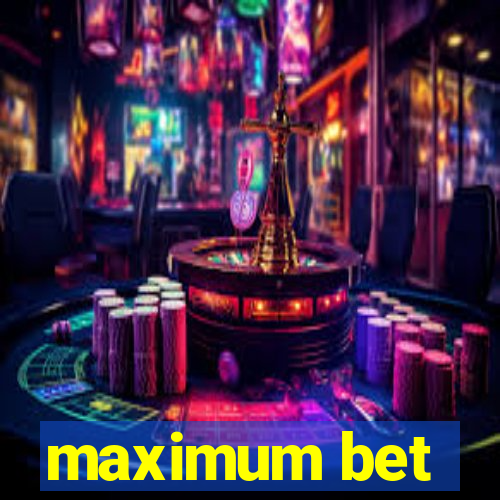 maximum bet