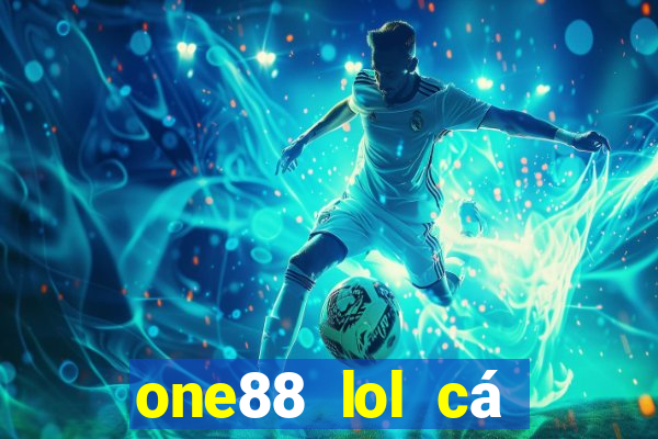 one88 lol cá cược nước người