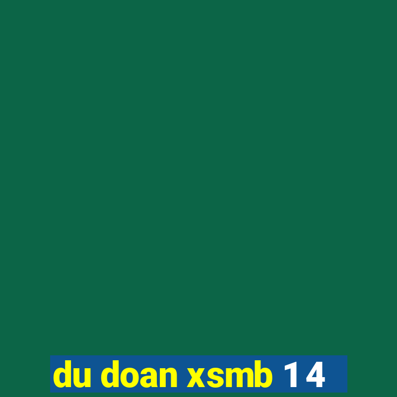 du doan xsmb 1 4