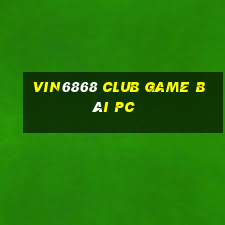 Vin6868 Club Game Bài Pc