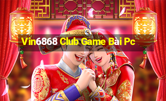 Vin6868 Club Game Bài Pc