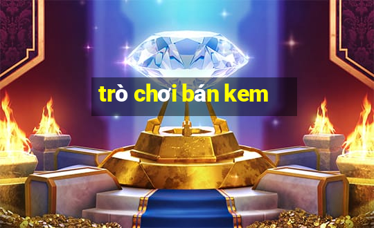 trò chơi bán kem