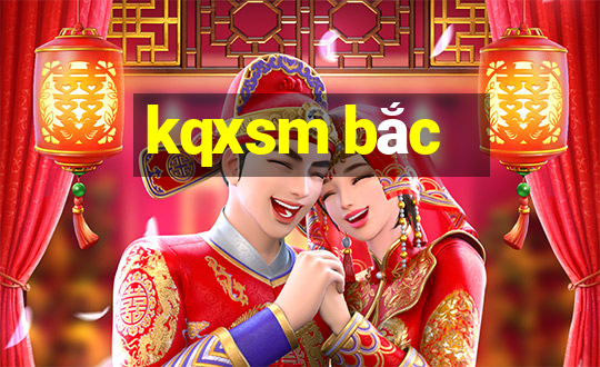 kqxsm bắc