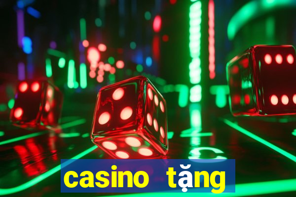 casino tặng cược miễn phí