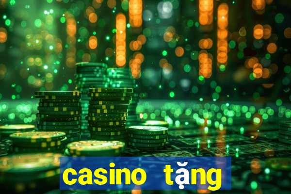 casino tặng cược miễn phí