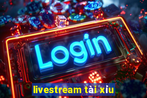 livestream tài xỉu