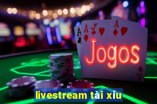 livestream tài xỉu