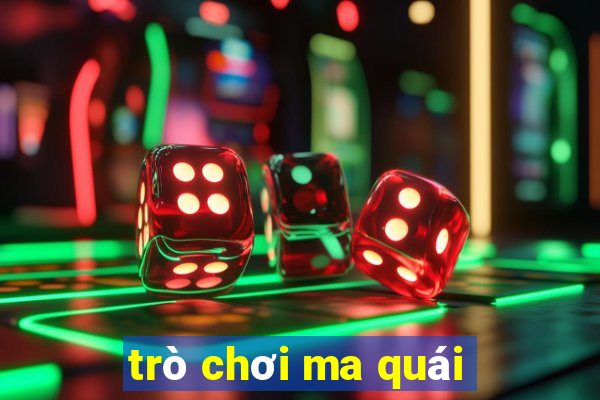 trò chơi ma quái