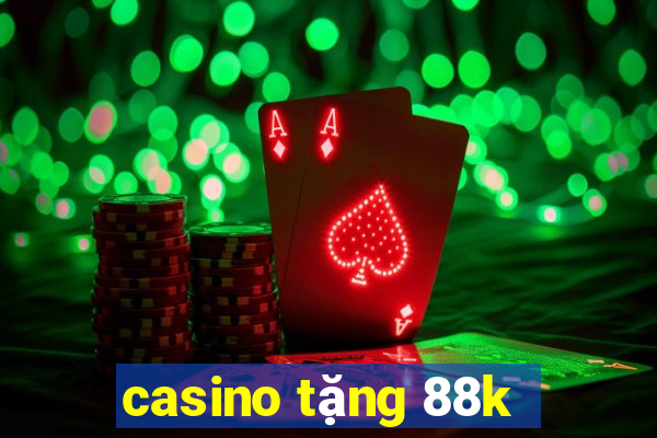 casino tang 88k