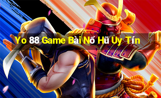 Yo 88 Game Bài Nổ Hũ Uy Tín