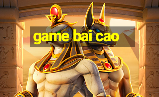 game bai cao