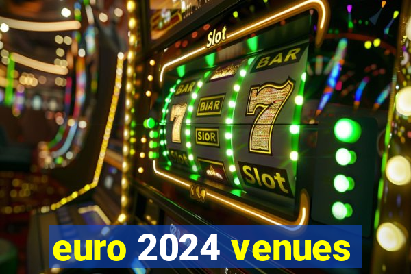 euro 2024 venues