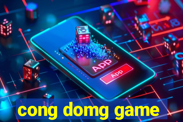 cong domg game