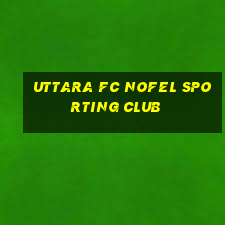 uttara fc nofel sporting club