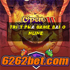 triệt phá game bài online