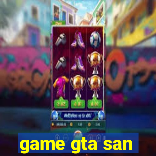 game gta san