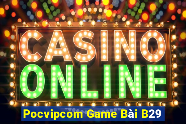 Pocvipcom Game Bài B29