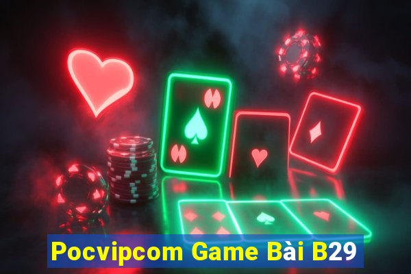 Pocvipcom Game Bài B29