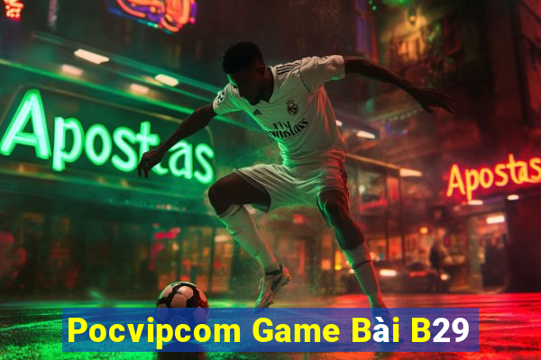 Pocvipcom Game Bài B29