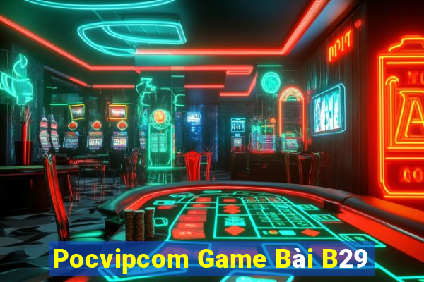 Pocvipcom Game Bài B29