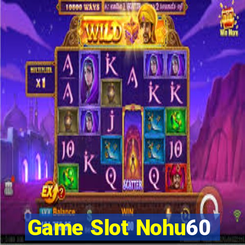 Game Slot Nohu60