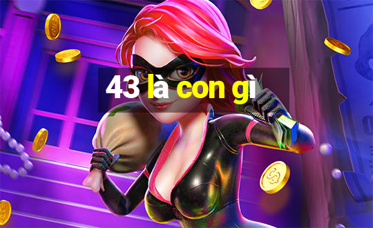 43 là con gì