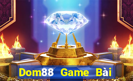 Dom88 Game Bài Phỏm Đổi Thưởng