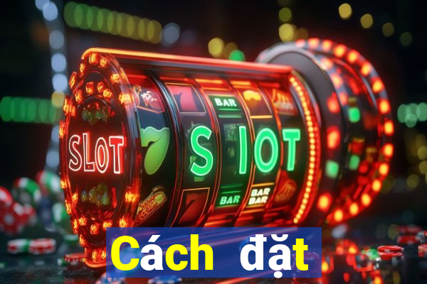 Cách đặt cược XSMB ngày 24