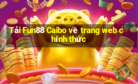 Tải Fun88 Caibo về trang web chính thức