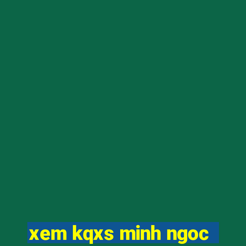 xem kqxs minh ngoc