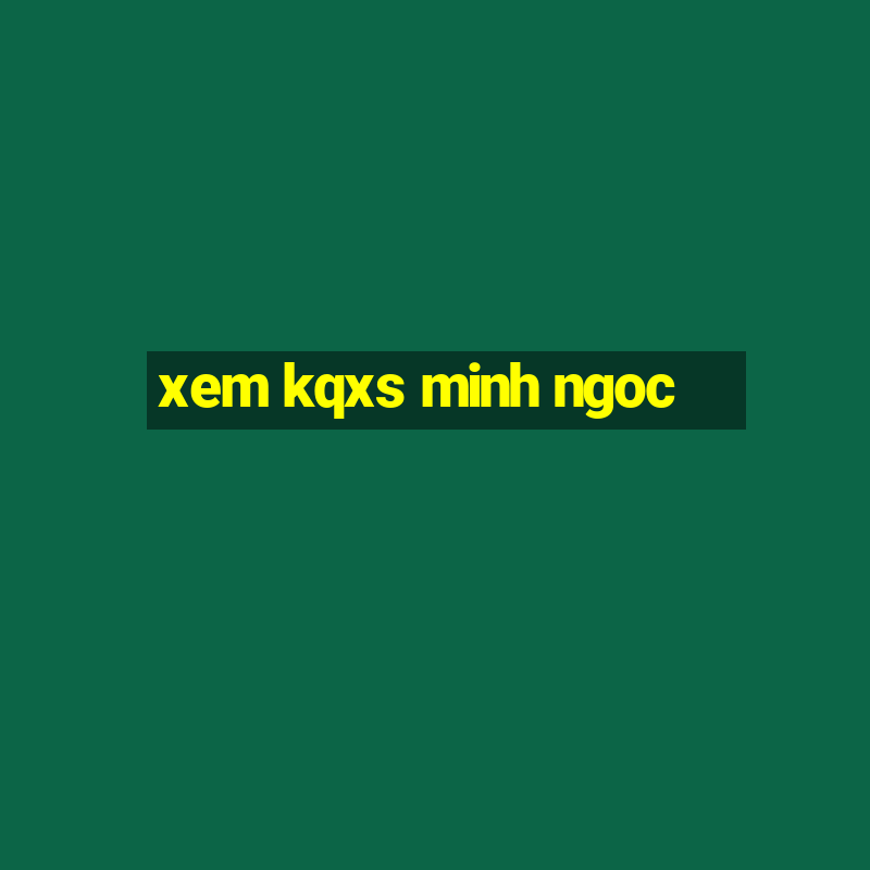 xem kqxs minh ngoc