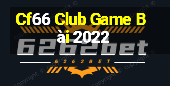 Cf66 Club Game Bài 2022