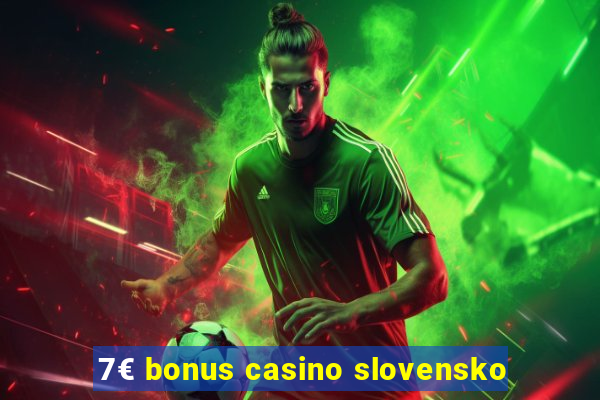 7€ bonus casino slovensko