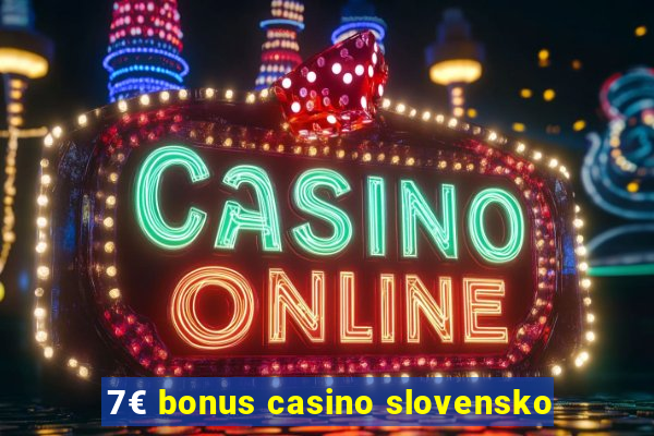 7€ bonus casino slovensko