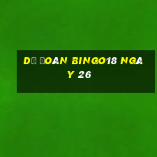 Dự Đoán Bingo18 ngày 26