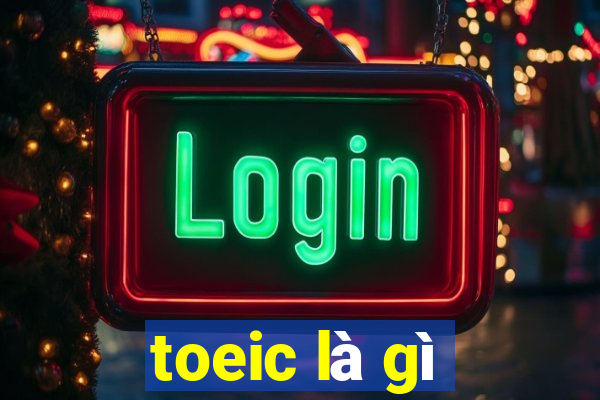 toeic là gì