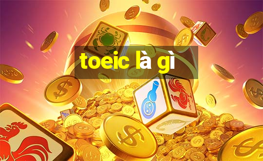 toeic là gì