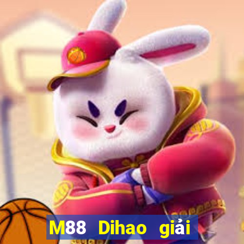 M88 Dihao giải trí 2 Đăng nhập